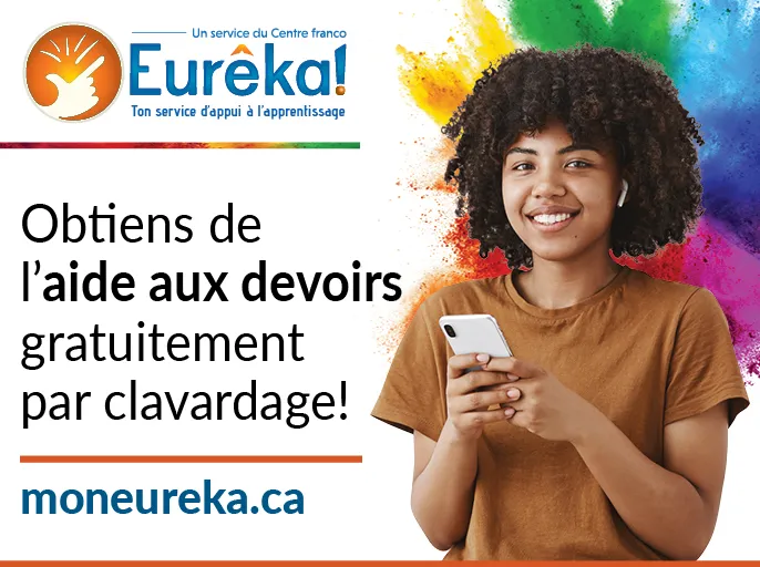 Pour obtenir de l’aide aux devoirs gratuitement par clavardage, rends-toi sur le site « Mon eurêka point C A ». « Mon eurêka » est écrit en un seul mot.